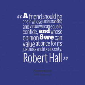 Quotes Picture: a friend should be one in whose understanding and ...