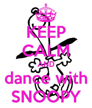 KEEP CALM AND dance with SNOOPY