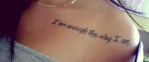 tattoo-quotes-i am enough the way i am