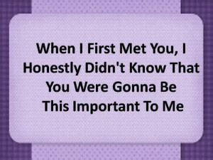 When I First Met You – I Honestly Didnt Know that You Were Gonna Be ...