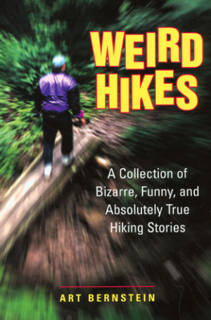 ... Collection of Bizarre, Funny, and Absolutely True Hiking Stories