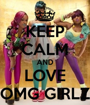 KEEP CALM AND LOVE OMG GIRLZ