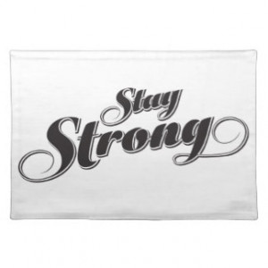 Stay Strong Inspirational and Encouragement Quote Cloth Place Mat