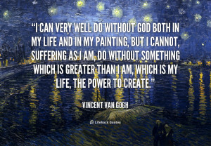 quote-Vincent-Van-Gogh-i-can-very-well-do-without-god-111406_1.png