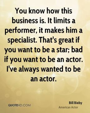 you know how this business is it limits a performer it makes him a ...