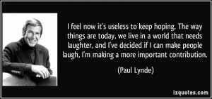 feel now it's useless to keep hoping. The way things are today, we ...