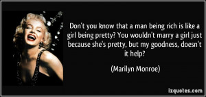 Don't you know that a man being rich is like a girl being pretty? You ...