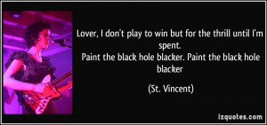 ... the black hole blacker. Paint the black hole blacker - St. Vincent