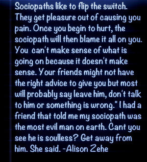 Sociopaths like to flip the switch