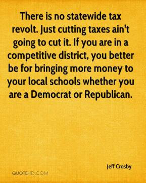 ... -crosby-quote-there-is-no-statewide-tax-revolt-just-cutting-taxes.jpg
