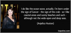 do like the ocean wave, actually. I'm born under the sign of Cancer ...