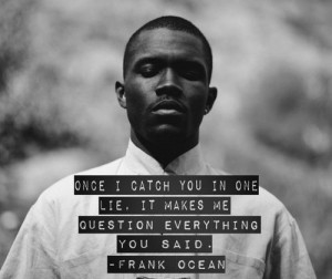 Good, quotes, sayings, life, lie, frank ocean