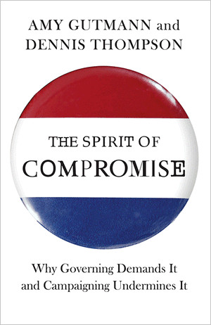 Book Review: The Spirit of Compromise: Why Government Demands It and ...