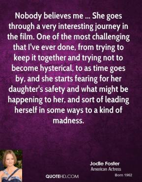 jodie-foster-quote-nobody-believes-me-she-goes-through-a-very.jpg
