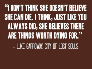 City of Lost Souls Quote - Indeed! There are things worth dying for ...