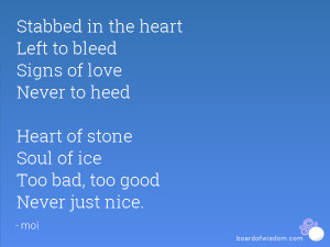 ... to heed Heart of stone Soul of ice Too bad, too good Never just nice