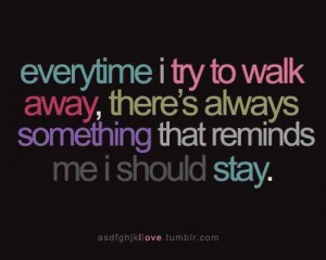 Everytime i try to walk away being in love quote