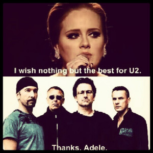 PitaLoppies — I wish nothing but the best for U2 …#LMAO #Adele...