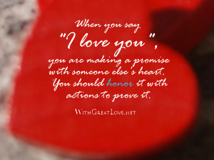 ... you say I love you, you are making a promise with someone else's heart