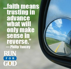 Faith means trusting in advance what will only make sense in reverse ...