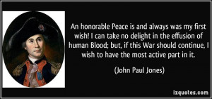 honorable Peace is and always was my first wish! I can take no delight ...