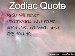 Virgo will never understand why people don't just do what they are ...