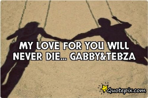 My love for you will never die Gabby amp Tebza