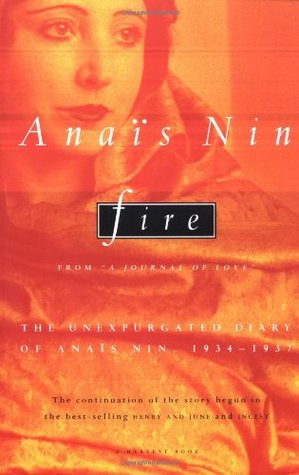 ... Fire: From A Journal of Love - The Unexpurgated Diary of Anaïs Nin