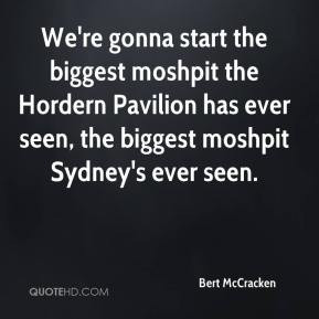 Bert McCracken - We're gonna start the biggest moshpit the Hordern ...