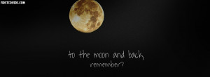 To The Moon And Back Remember Profile Facebook Covers