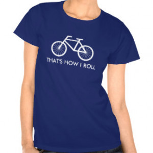 Bike riding t shirt with quote | That's how i roll T-shirts