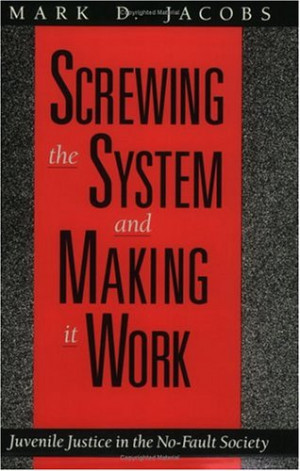 Screwing the System and Making it Work: Juvenile Justice in the No ...