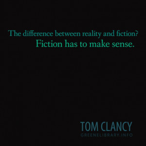 ... between reality and fiction? Fiction has to make sense.