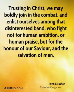 John Strachan - Trusting in Christ, we may boldly join in the combat ...