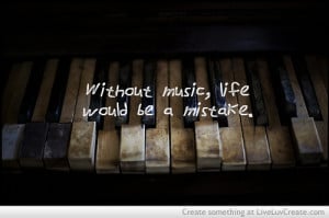 ... , love, music life, music inspirational quote, pretty, quote, quotes