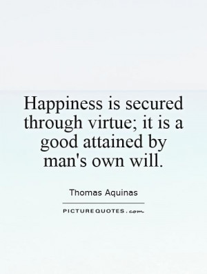 Happiness Quotes Virtue Quotes Thomas Aquinas Quotes