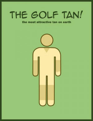 Get your golf tan on.