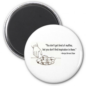 George Bernard Shaw Muffin Quote Magnet