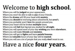 Quotes / So true about high school....