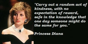 Princess Diana : “Carry out a random act of kindness, with no ...