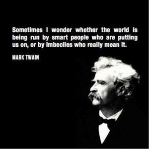 Sometimes I wonder…” Mark Twain