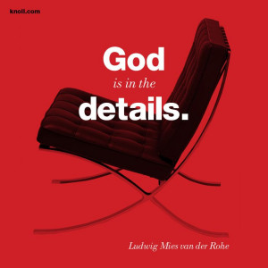 God is in the details quot Mies van der Rohe