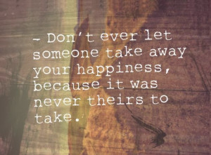 Wallpaper on Happiness: Never let someone take away Your Happiness
