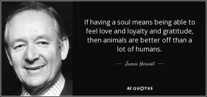 quote-if-having-a-soul-means-being-able-to-feel-love-and-loyalty-and ...