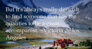 Victoria De Los Angeles quotes: top famous quotes and sayings from ...