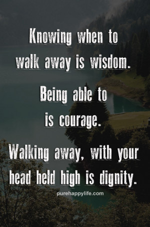 when to walk away is wisdom being able to is courage walking away ...