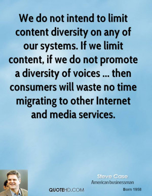 diversity on any of our systems. If we limit content, if we do not ...