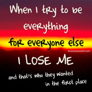 Don't lose yourself for people who will not appreciate nor be grateful ...