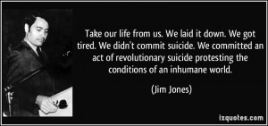 ... suicide. We committed an act of revolutionary suicide protesting the