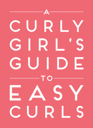 curly girl's guide to easy curls--in less than three minutes a day!